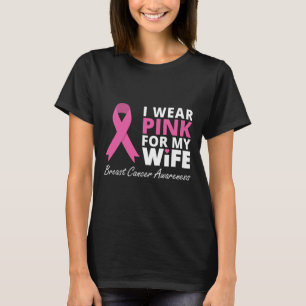 I Wear Pink For My Wife  Ribbon Family Love Warrio T-Shirt