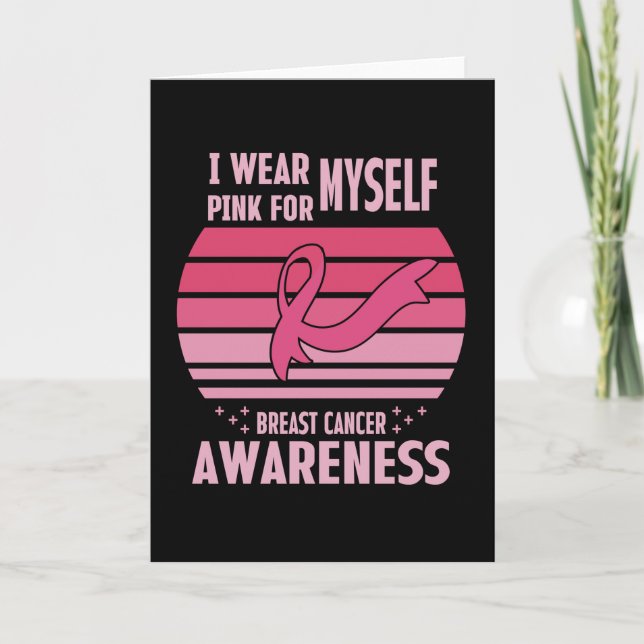 I Wear Pink For Myself Breast Cancer Awareness Card (Front)