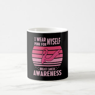 I Wear Pink For Myself Breast Cancer Awareness Coffee Mug
