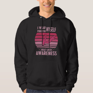 I Wear Pink For Myself Breast Cancer Awareness Hoodie
