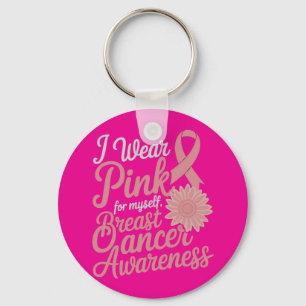  I Wear Pink for Myself – Breast Cancer Awareness  Key Ring