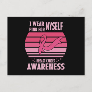 I Wear Pink For Myself Breast Cancer Awareness Postcard