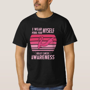 I Wear Pink For Myself Breast Cancer Awareness T-Shirt