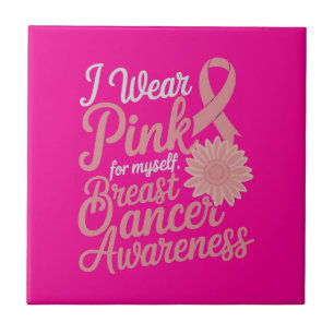  I Wear Pink for Myself – Breast Cancer Awareness  Tile