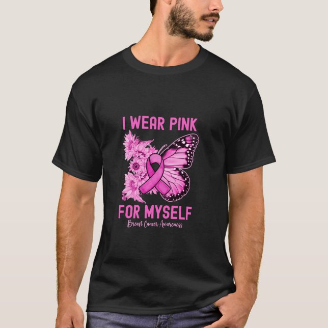 I Wear Pink For Myself Butterfly Breast Cancer Awa T-Shirt (Front)
