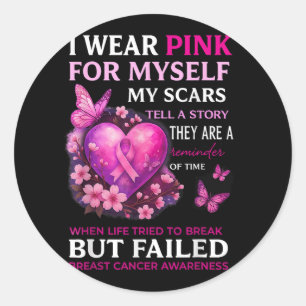 I Wear Pink For Myself My Scars Breast Cancer Awar Classic Round Sticker
