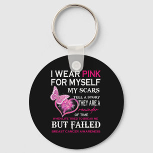 I Wear Pink For Myself My Scars But Failed Breast Key Ring