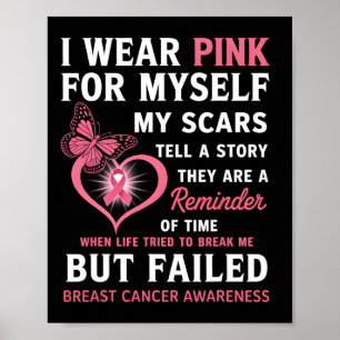 I Wear Pink For Myself My Scars But Failed Breast Poster