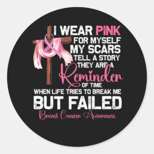I Wear Pink For Myself My Scars Tell A Story Breas Classic Round Sticker