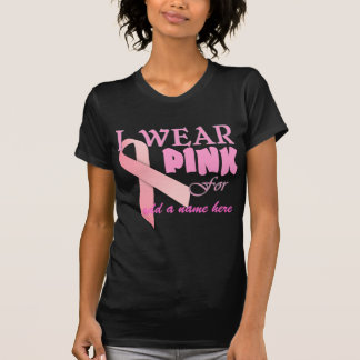 I Wear Pink For Name Tempate for Breast Cancer Awa T-Shirt