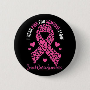 I Wear Pink For Someone I Love Breast Cancer Aware 6 Cm Round Badge