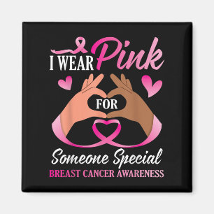 I Wear Pink For Someone Special Breast Cancer Awar Magnet