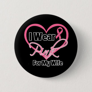 I Wear Pink Heart Ribbon For My Wife Breast Cancer 6 Cm Round Badge