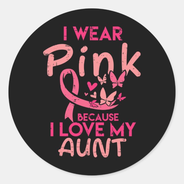 I Wear Pink I Love My Aunt Breast Cancer Awareness Classic Round Sticker (Front)