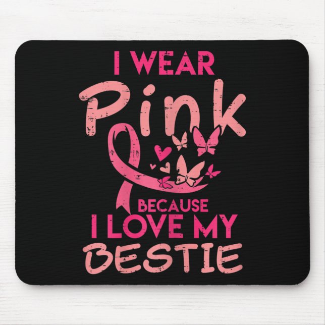 I Wear Pink I Love My Bestie Breast Cancer Awarene Mouse Mat (Front)