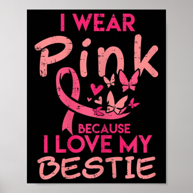 I Wear Pink I Love My Bestie Breast Cancer Awarene Poster (Front)