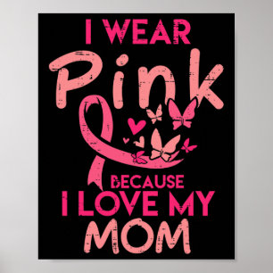 I Wear Pink I Love My Mum Kids Breast Cancer Aware Poster