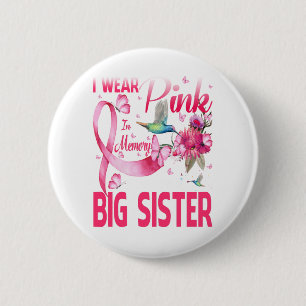 I Wear Pink In Memory For My Big Sister 6 Cm Round Badge