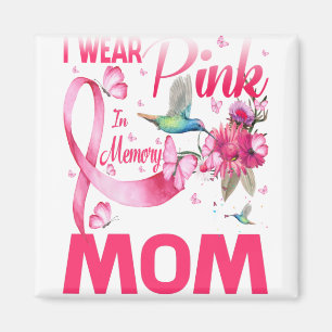 I Wear Pink In Memory For My Mum Magnet
