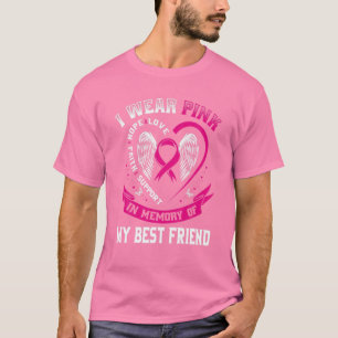 I Wear Pink In Memory Of Best Friend Breast Cancer T-Shirt