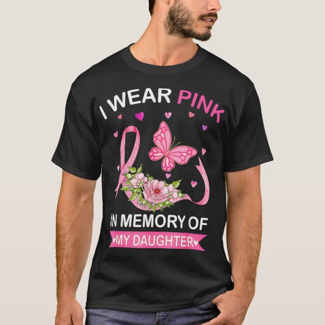 I Wear Pink In Memory Of Daughter Breast Cancer Aw T-Shirt (Front)