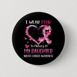 I Wear Pink In Memory Of My Daughter Breast cancer 6 Cm Round Badge