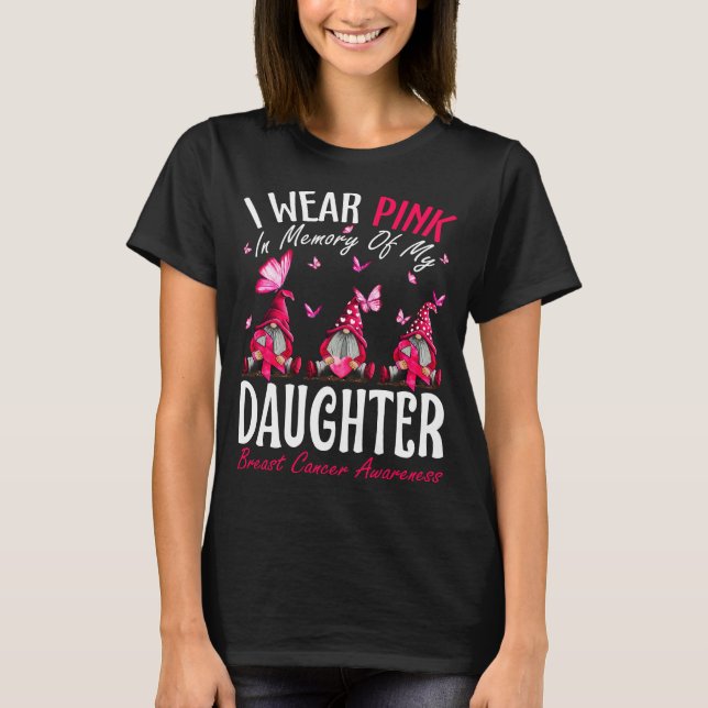 I Wear Pink In Memory Of My Daughter Breast Cancer T-Shirt (Front)