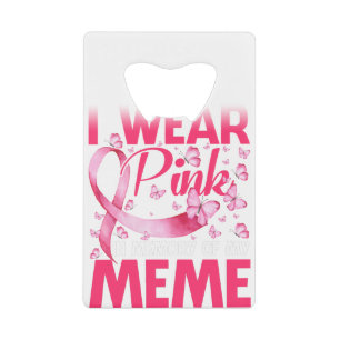 I Wear Pink In Memory Of My Meme