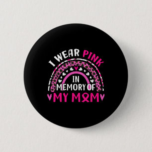 I Wear Pink In Memory Of My Mum Breast Cancer Awar 6 Cm Round Badge