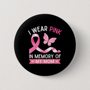 I Wear Pink In Memory Of My Mum Breast Cancer Awar 6 Cm Round Badge