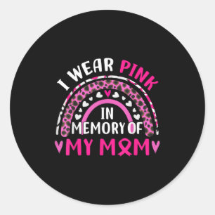 I Wear Pink In Memory Of My Mum Breast Cancer Awar Classic Round Sticker