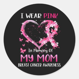 I Wear Pink In Memory Of My Mum Breast cancer Awar Classic Round Sticker