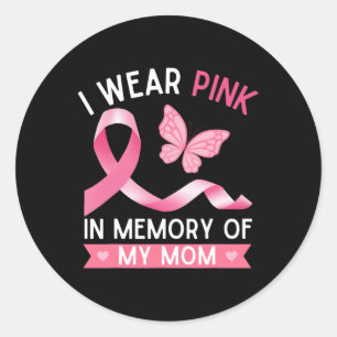 I Wear Pink In Memory Of My Mum Breast Cancer Awar Classic Round Sticker