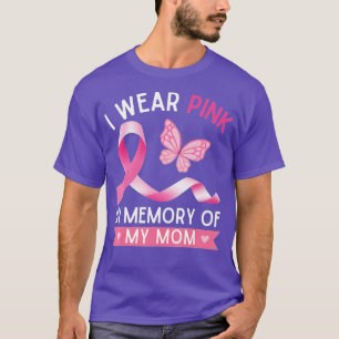 I Wear Pink In Memory Of My Mum Breast Cancer Awar T-Shirt