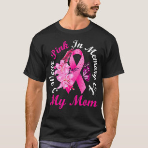 I Wear Pink In Memory Of My Mum Breast Cancer Awar T-Shirt