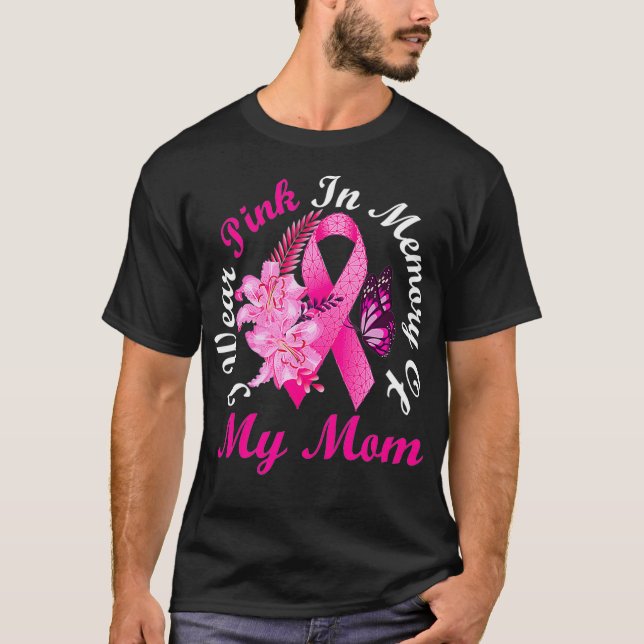 I Wear Pink In Memory Of My Mum Breast Cancer Awar T-Shirt (Front)