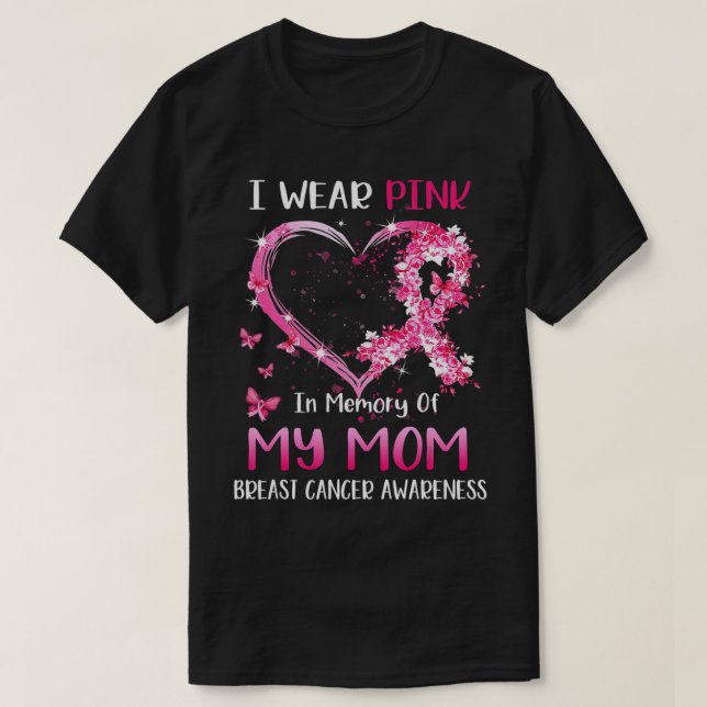 I Wear Pink In Memory Of My Mum Breast cancer Awar T-Shirt (Design Front)