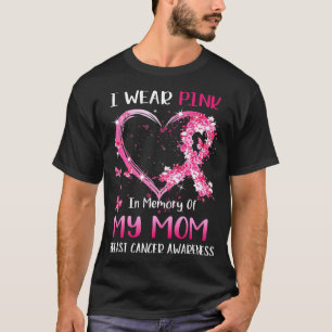 I Wear Pink In Memory Of My Mum Breast cancer Awar T-Shirt