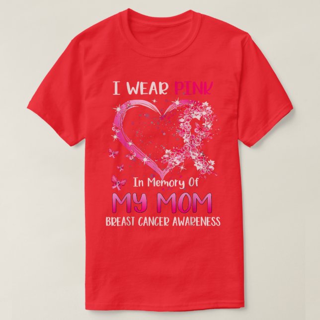 I Wear Pink In Memory Of My Mum Breast Cancer Awar T-Shirt (Design Front)