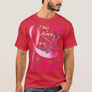 I Wear Pink In Memory Of My Mum Dragonfly Breast C T-Shirt