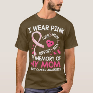 I Wear Pink In Memory Of My Mum Love Hope Support  T-Shirt