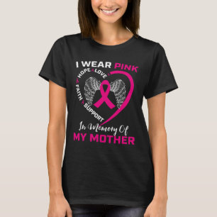 I Wear Pink In Memory Of My Mum Mother Breast Canc T-Shirt