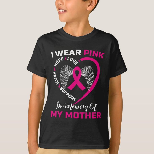 I Wear Pink In Memory Of My Mum Mother Breast Canc T-Shirt (Front)