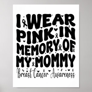 I Wear Pink In Memory Of My Mummy Breast Cancer Aw Poster