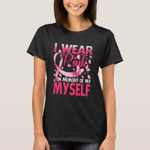 I Wear Pink In Memory Of My Myself T-Shirt