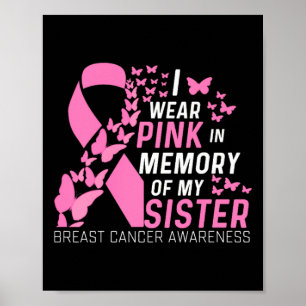 I Wear Pink In Memory Of My Sister Breast Cancer A Poster