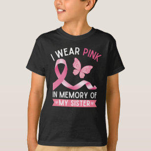 I wear pink in memory of my sister T-Shirt