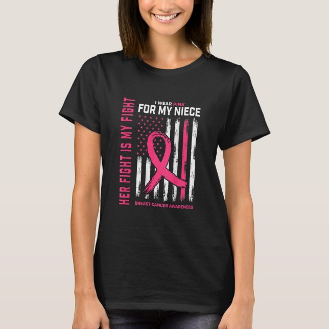 I Wear Pink Niece Breast Cancer Flag Her Fight Is T-Shirt (Front)