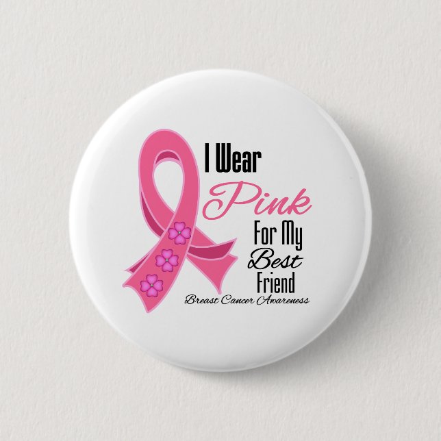 I Wear Pink Ribbon Breast Cancer Best Friend 6 Cm Round Badge (Front)