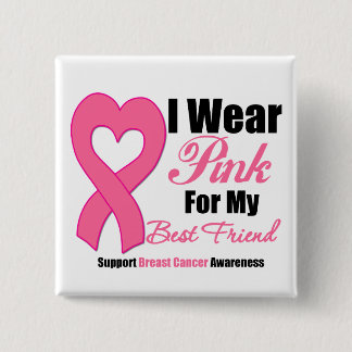 I Wear Pink Ribbon For My Best Friend 15 Cm Square Badge